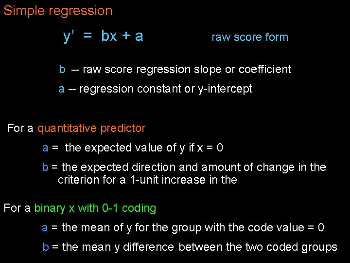 Simple regression y’ = bx + a raw score form b -- raw score