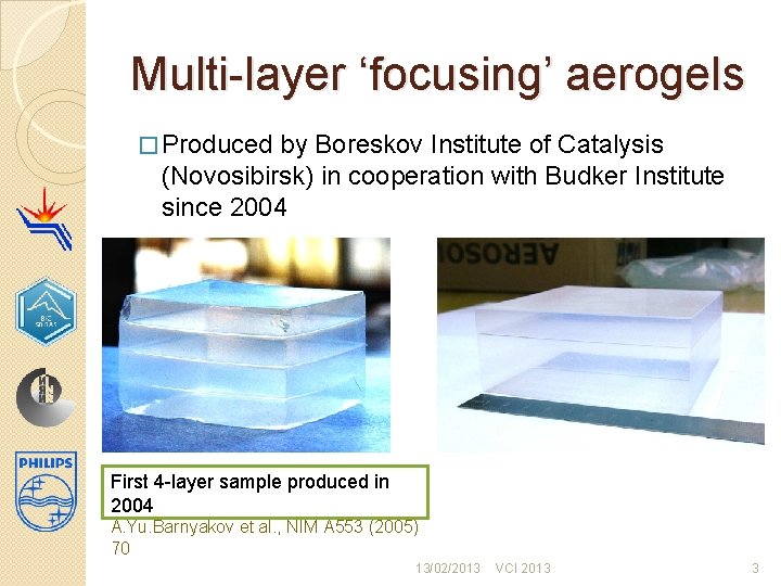 Multi-layer ‘focusing’ aerogels � Produced by Boreskov Institute of Catalysis (Novosibirsk) in cooperation with