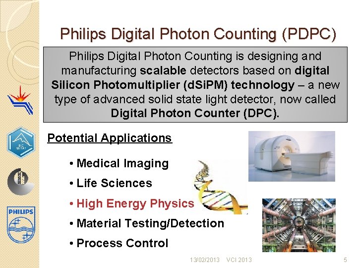 Philips Digital Photon Counting (PDPC) Philips Digital Photon Counting is designing and manufacturing scalable