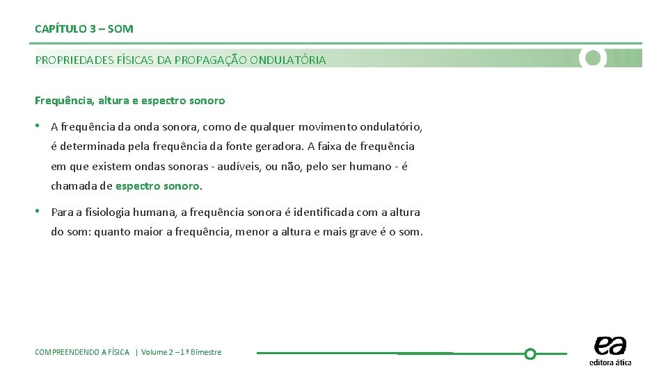 CAPÍTULO 3 – SOM PROPRIEDADES FÍSICAS DA PROPAGAÇÃO ONDULATÓRIA Frequência, altura e espectro sonoro