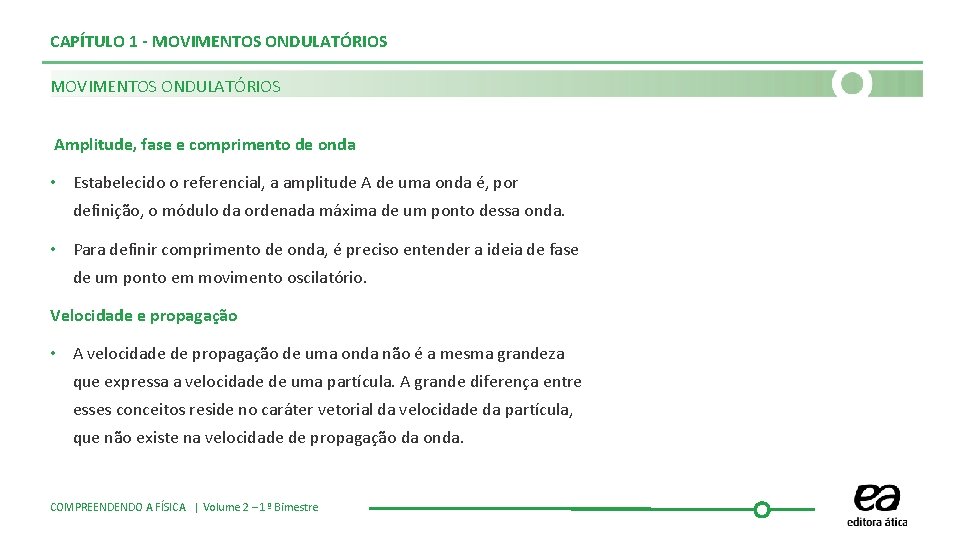 CAPÍTULO 1 - MOVIMENTOS ONDULATÓRIOS Amplitude, fase e comprimento de onda • Estabelecido o