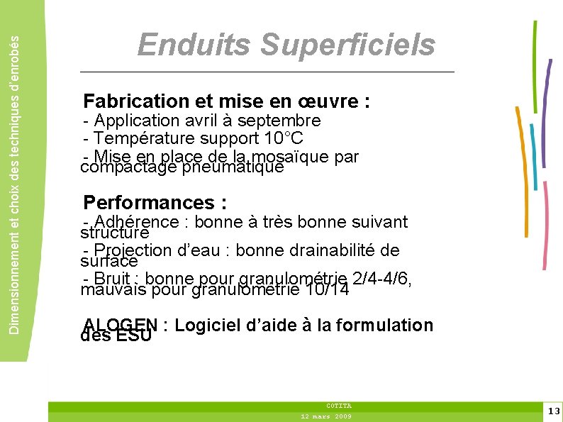 Dimensionnement et choix des techniques d’enrobés Enduits Superficiels Fabrication et mise en œuvre :