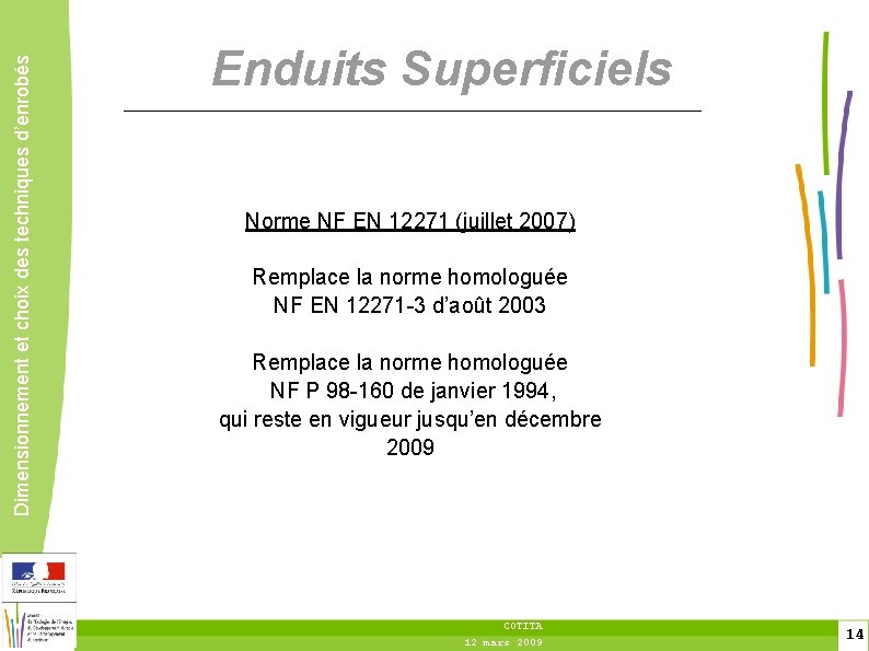 Dimensionnement et choix des techniques d’enrobés Enduits Superficiels Norme NF EN 12271 (juillet 2007)