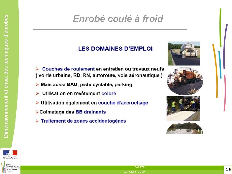 Dimensionnement et choix des techniques d’enrobés Enrobé coulé à froid COTITA 12 mars 2009