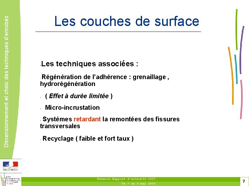 Dimensionnement et choix des techniques d’enrobés Les couches de surface Les techniques associées :