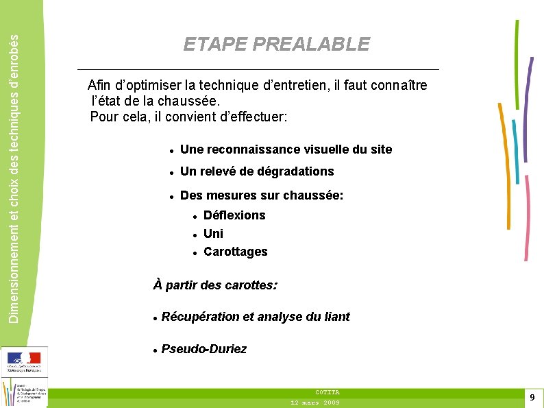 Dimensionnement et choix des techniques d’enrobés ETAPE PREALABLE Afin d’optimiser la technique d’entretien, il