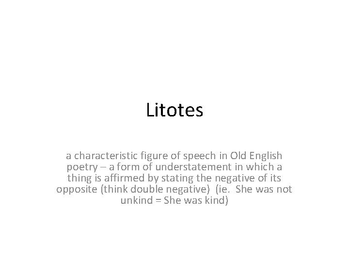 Litotes a characteristic figure of speech in Old English poetry – a form of