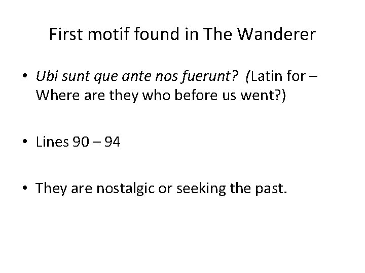 First motif found in The Wanderer • Ubi sunt que ante nos fuerunt? (Latin