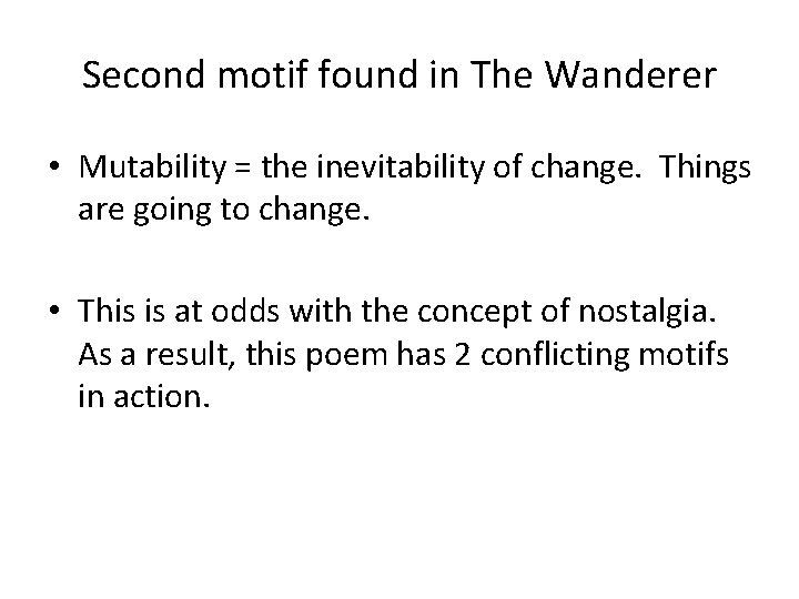 Second motif found in The Wanderer • Mutability = the inevitability of change. Things