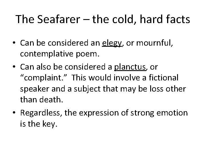 The Seafarer – the cold, hard facts • Can be considered an elegy, or