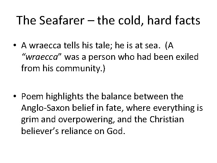 The Seafarer – the cold, hard facts • A wraecca tells his tale; he