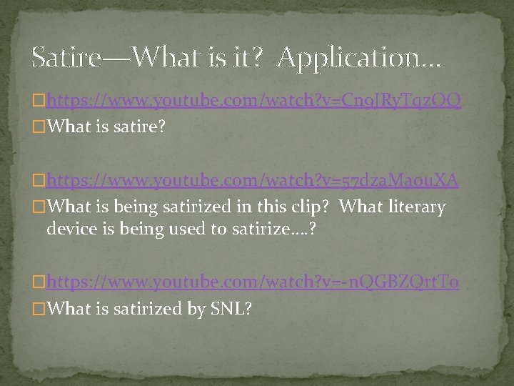 Satire—What is it? Application… �https: //www. youtube. com/watch? v=Cn 9 JRy. Tqz. OQ �What