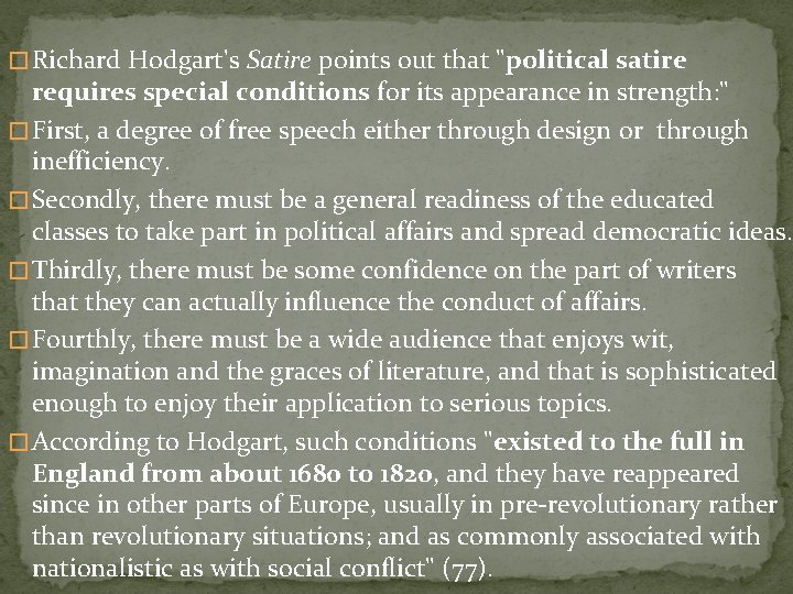 � Richard Hodgart's Satire points out that "political satire requires special conditions for its