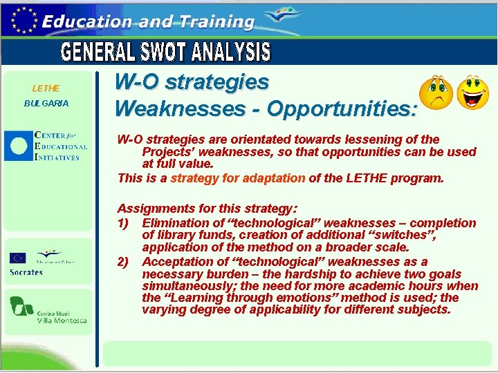 LETHE BULGARIA W-O strategies Weaknesses - Opportunities: W-O strategies are orientated towards lessening of