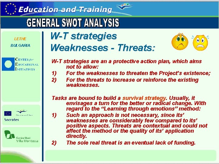 LETHE BULGARIA W-T strategies Weaknesses - Threats: W-T strategies are an a protective action