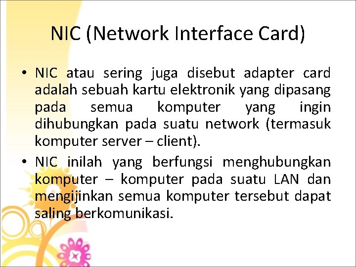 NIC (Network Interface Card) • NIC atau sering juga disebut adapter card adalah sebuah