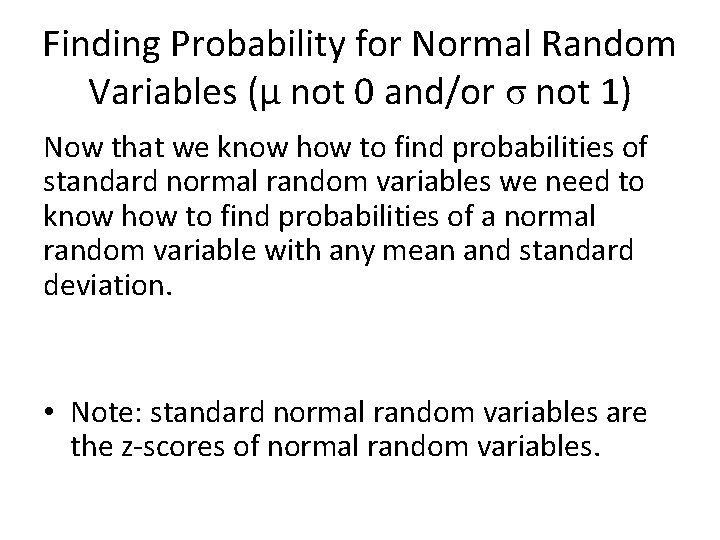 Finding Probability for Normal Random Variables (µ not 0 and/or σ not 1) Now