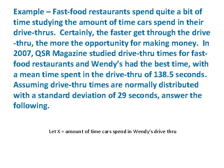 Example – Fast-food restaurants spend quite a bit of time studying the amount of