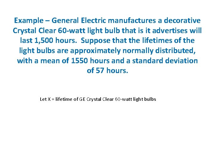 Example – General Electric manufactures a decorative Crystal Clear 60 -watt light bulb that