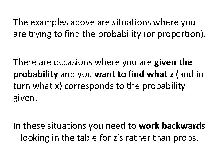 The examples above are situations where you are trying to find the probability (or