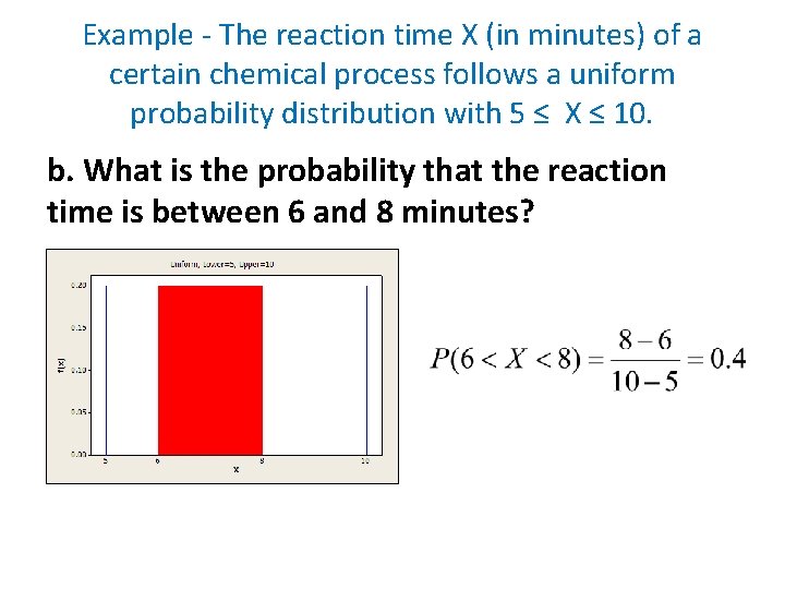Example - The reaction time X (in minutes) of a certain chemical process follows