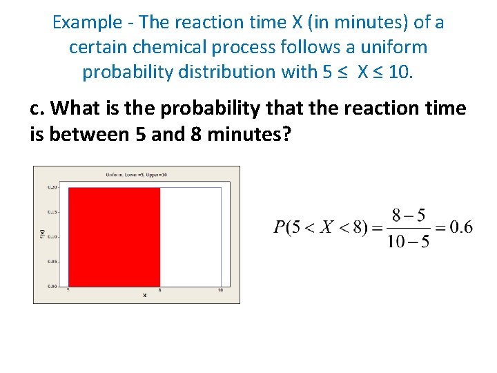 Example - The reaction time X (in minutes) of a certain chemical process follows