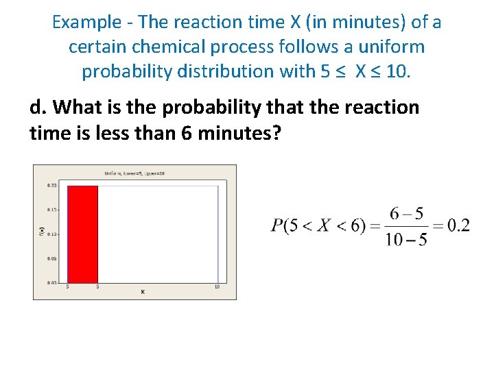 Example - The reaction time X (in minutes) of a certain chemical process follows