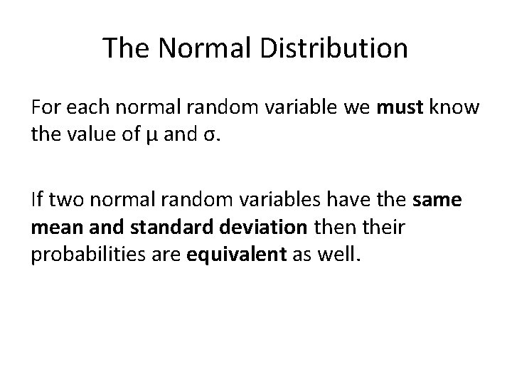 The Normal Distribution For each normal random variable we must know the value of