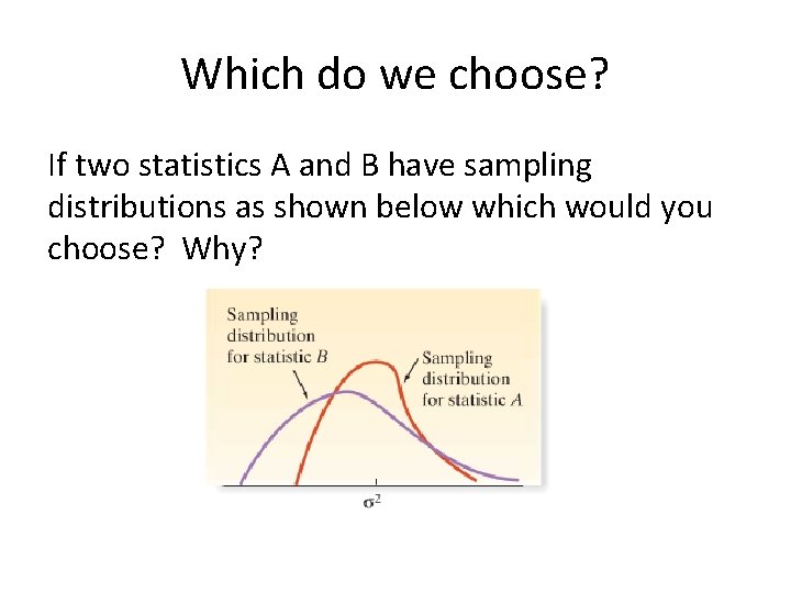 Which do we choose? If two statistics A and B have sampling distributions as