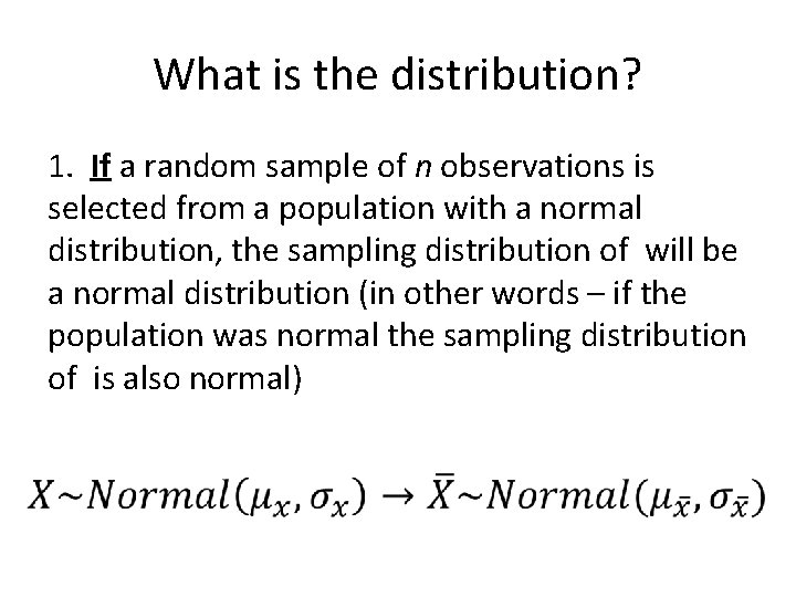 What is the distribution? 1. If a random sample of n observations is selected