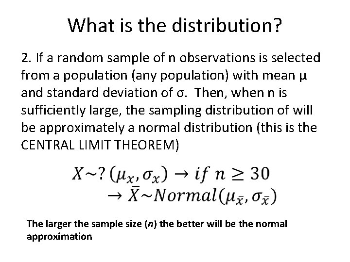 What is the distribution? 2. If a random sample of n observations is selected