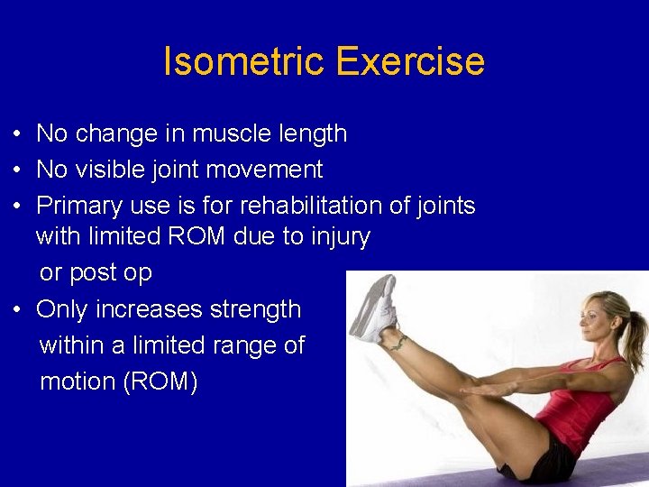 Isometric Exercise • No change in muscle length • No visible joint movement •