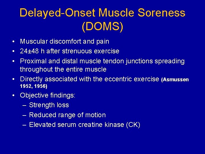 Delayed-Onset Muscle Soreness (DOMS) • Muscular discomfort and pain • 24± 48 h after