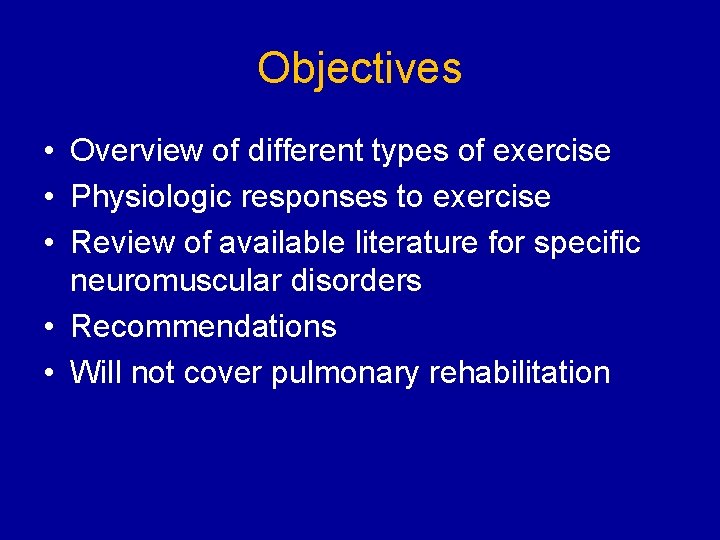Objectives • Overview of different types of exercise • Physiologic responses to exercise •