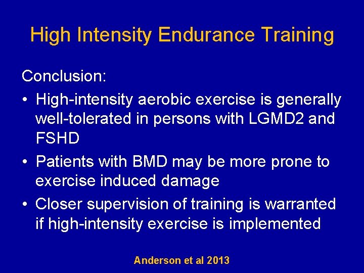 High Intensity Endurance Training Conclusion: • High-intensity aerobic exercise is generally well-tolerated in persons