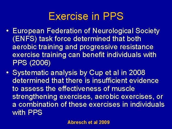 Exercise in PPS • European Federation of Neurological Society (ENFS) task force determined that