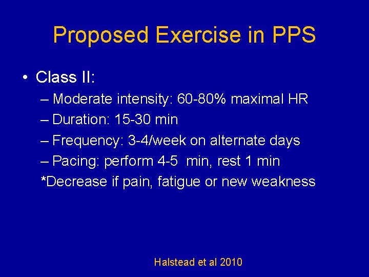 Proposed Exercise in PPS • Class II: – Moderate intensity: 60 -80% maximal HR