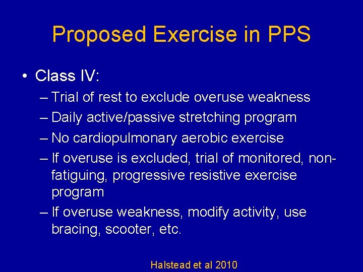 Proposed Exercise in PPS • Class IV: – Trial of rest to exclude overuse