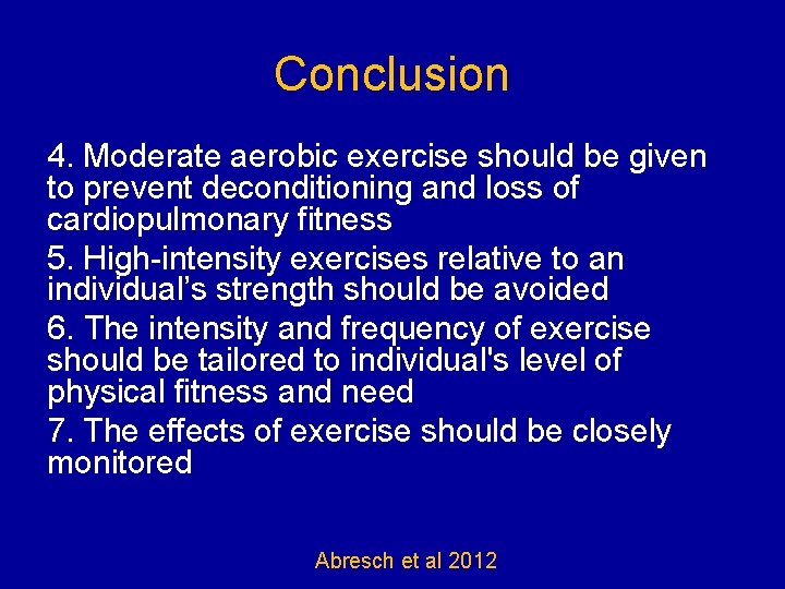 Conclusion 4. Moderate aerobic exercise should be given to prevent deconditioning and loss of