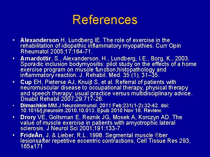 References • Alexanderson H, Lundberg IE. The role of exercise in the rehabilitation of