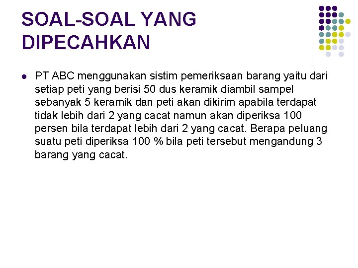 SOAL-SOAL YANG DIPECAHKAN l PT ABC menggunakan sistim pemeriksaan barang yaitu dari setiap peti