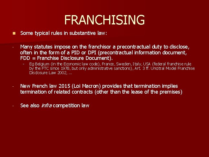 FRANCHISING n Some typical rules in substantive law: - Many statutes impose on the