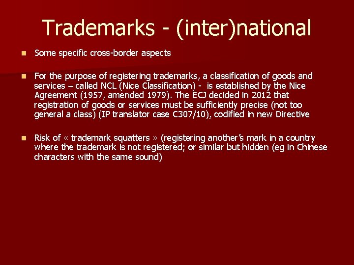 Trademarks - (inter)national n Some specific cross-border aspects n For the purpose of registering