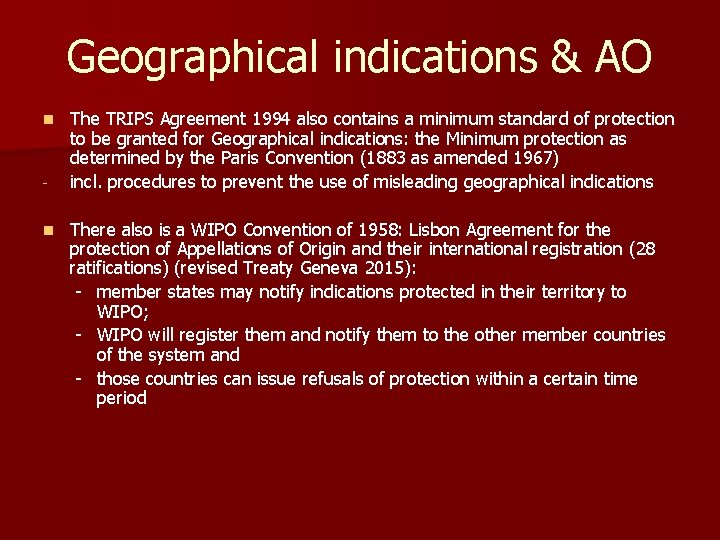 Geographical indications & AO n n The TRIPS Agreement 1994 also contains a minimum
