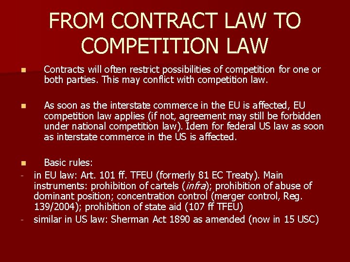 FROM CONTRACT LAW TO COMPETITION LAW n Contracts will often restrict possibilities of competition
