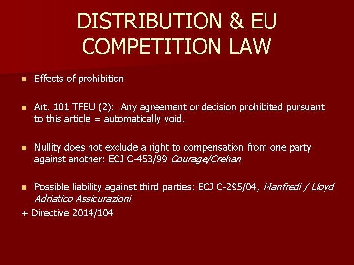 DISTRIBUTION & EU COMPETITION LAW n Effects of prohibition n Art. 101 TFEU (2):