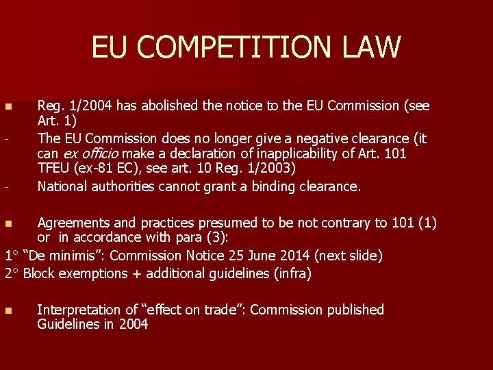 EU COMPETITION LAW n - - Reg. 1/2004 has abolished the notice to the