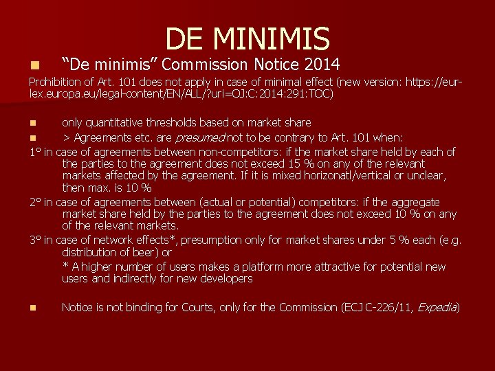 DE MINIMIS n “De minimis” Commission Notice 2014 Prohibition of Art. 101 does not