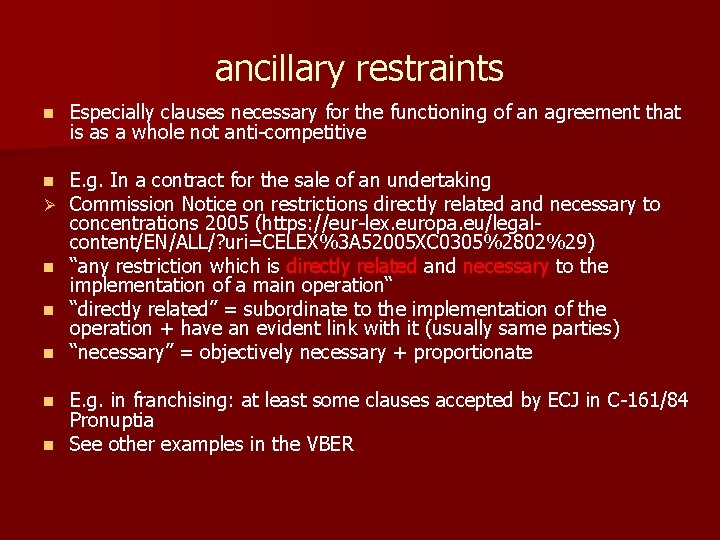 ancillary restraints n Especially clauses necessary for the functioning of an agreement that is