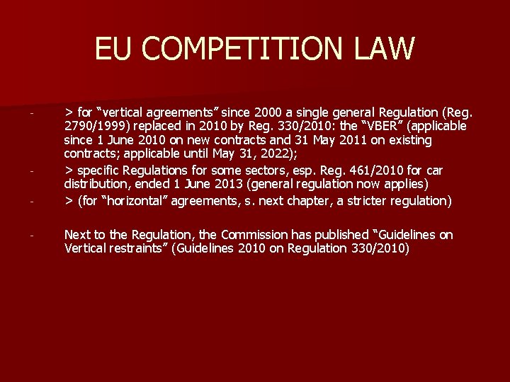 EU COMPETITION LAW - - > for “vertical agreements” since 2000 a single general